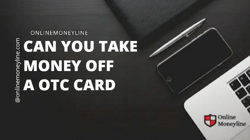 Read more about the article Can You Take Money Off A Otc Card