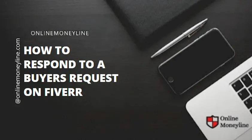 Read more about the article How To Respond To A Buyers Request On Fiverr